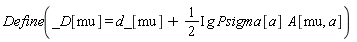 Define(_D[mu] = d_[mu]+(1/2*I)*g*Psigma[a]*A[mu, a])