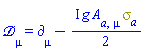 `&Dscr;`[mu] = Physics:-d_[mu]-((1/2)*I)*g*A[a, mu]*Physics:-Psigma[a]