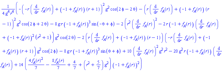 (1/4)*(-(-r*(diff(f__A(r), r))+(-1+f__A(r))*(r+1))^2*g^2*cos(2*phi-2*theta)-(r*(diff(f__A(r), r))+(-1+f__A(r))*(r-1))^2*g^2*cos(2*phi+2*theta)-8*g*r*(-1+f__A(r))^3*sin(-theta+phi)-2*(r^2*(diff(f__A(r), r))^2-2*r*(-1+f__A(r))*(diff(f__A(r), r))+(-1+f__A(r))^2*(r^2+1))*g^2*cos(2*theta)-2*(r*(diff(f__A(r), r))+(-1+f__A(r))*(r-1))*(-r*(diff(f__A(r), r))+(-1+f__A(r))*(r+1))*g^2*cos(2*phi)-8*g*r*(-1+f__A(r))^3*sin(theta+phi)+10*(diff(f__A(r), r))^2*g^2*r^2-20*g^2*r*(-1+f__A(r))*(diff(f__A(r), r))+14*((4/7)*f__A(r)^2-(8/7)*f__A(r)+4/7+(r^2+5/7)*g^2)*(-1+f__A(r))^2)/(g^4*r^4)