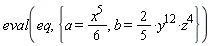 eval(eq, {a = (1/6)*x^5, b = (2/5)*y^12*z^4})