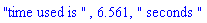 "time used is ", 6.561, " seconds "