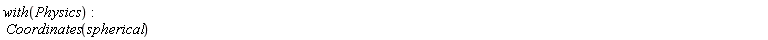 with(Physics); Coordinates(spherical)