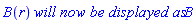 B(r)*`will now be displayed as`*B