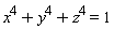 x^4+y^4+z^4 = 1