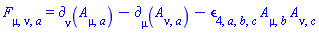 F[mu, nu, a] = Physics:-d_[nu](A[mu, a], [X])-Physics:-d_[mu](A[nu, a], [X])-Physics:-LeviCivita[4, a, b, c]*A[mu, b]*A[nu, c]