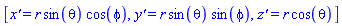 [`x'`(r, theta, phi) = r*sin(theta)*cos(phi), `y'`(r, theta, phi) = r*sin(theta)*sin(phi), `z'`(r, theta, phi) = r*cos(theta)]
