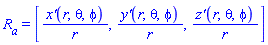R[a] = [`x'`(r, theta, phi)/r, `y'`(r, theta, phi)/r, `z'`(r, theta, phi)/r]
