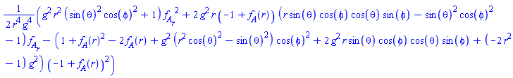 (1/2)*(g^2*r^2*(sin(theta)^2*cos(phi)^2+1)*(diff(f__A(r), r))^2+2*g^2*r*(-1+f__A(r))*(r*sin(theta)*cos(phi)*cos(theta)*sin(phi)-sin(theta)^2*cos(phi)^2-1)*(diff(f__A(r), r))-(1+f__A(r)^2-2*f__A(r)+g^2*(r^2*cos(theta)^2-sin(theta)^2)*cos(phi)^2+2*g^2*r*sin(theta)*cos(phi)*cos(theta)*sin(phi)+(-2*r^2-1)*g^2)*(-1+f__A(r))^2)/(r^4*g^4)