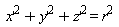 (diff(x, x))^2+(diff(y(x), x))^2+(diff(z(x), x))^2 = r^2