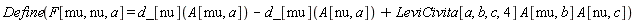 Define(F[mu, nu, a] = d_[nu](A[mu, a])-d_[mu](A[nu, a])+LeviCivita[a, b, c, 4]*A[mu, b]*A[nu, c])