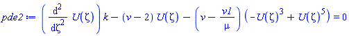 (diff(diff(U(zeta), zeta), zeta))*k-(v-2)*U(zeta)-(v-v1/mu)*(-U(zeta)^3+U(zeta)^5) = 0