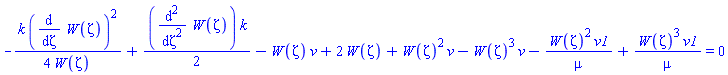 -(1/4)*k*(diff(W(zeta), zeta))^2/W(zeta)+(1/2)*(diff(diff(W(zeta), zeta), zeta))*k-W(zeta)*v+2*W(zeta)+W(zeta)^2*v-W(zeta)^3*v-W(zeta)^2*v1/mu+W(zeta)^3*v1/mu = 0