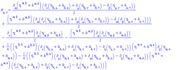 Physics:-Ricci[mu, nu] = (1/2)*Physics:-d_[alpha](eta[`~alpha`, `~beta`]+h[`~alpha`, `~beta`], [X])*(Physics:-d_[nu](eta[beta, mu]+h[beta, mu], [X])+Physics:-d_[mu](eta[beta, nu]+h[beta, nu], [X])-Physics:-d_[beta](eta[mu, nu]+h[mu, nu], [X]))+(1/2)*(eta[`~alpha`, `~beta`]+h[`~alpha`, `~beta`])*(Physics:-d_[alpha](Physics:-d_[nu](eta[beta, mu]+h[beta, mu], [X]), [X])+Physics:-d_[alpha](Physics:-d_[mu](eta[beta, nu]+h[beta, nu], [X]), [X])-Physics:-d_[alpha](Physics:-d_[beta](eta[mu, nu]+h[mu, nu], [X]), [X]))-(1/2)*Physics:-d_[nu](eta[`~alpha`, `~beta`]+h[`~alpha`, `~beta`], [X])*Physics:-d_[mu](eta[alpha, beta]+h[alpha, beta], [X])-(1/2)*(eta[`~alpha`, `~beta`]+h[`~alpha`, `~beta`])*Physics:-d_[mu](Physics:-d_[nu](eta[alpha, beta]+h[alpha, beta], [X]), [X])+(1/4)*(eta[`~beta`, `~lambda`]+h[`~beta`, `~lambda`])*(Physics:-d_[nu](eta[lambda, mu]+h[lambda, mu], [X])+Physics:-d_[mu](eta[lambda, nu]+h[lambda, nu], [X])-Physics:-d_[lambda](eta[mu, nu]+h[mu, nu], [X]))*(eta[`~alpha`, `~kappa`]+h[`~alpha`, `~kappa`])*Physics:-d_[beta](eta[alpha, kappa]+h[alpha, kappa], [X])-(1/4)*(eta[`~beta`, `~lambda`]+h[`~beta`, `~lambda`])*(Physics:-d_[mu](eta[alpha, lambda]+h[alpha, lambda], [X])+Physics:-d_[alpha](eta[lambda, mu]+h[lambda, mu], [X])-Physics:-d_[lambda](eta[alpha, mu]+h[alpha, mu], [X]))*(eta[`~alpha`, `~kappa`]+h[`~alpha`, `~kappa`])*(Physics:-d_[nu](eta[beta, kappa]+h[beta, kappa], [X])+Physics:-d_[beta](eta[kappa, nu]+h[kappa, nu], [X])-Physics:-d_[kappa](eta[beta, nu]+h[beta, nu], [X]))