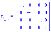 eta[mu, nu] = Matrix(%id = 36893488152306604380)