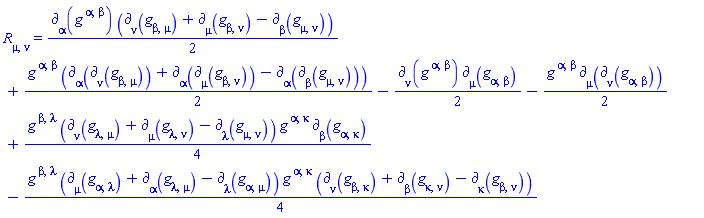 Physics:-Ricci[mu, nu] = (1/2)*Physics:-d_[alpha](Physics:-g_[`~alpha`, `~beta`], [X])*(Physics:-d_[nu](Physics:-g_[beta, mu], [X])+Physics:-d_[mu](Physics:-g_[beta, nu], [X])-Physics:-d_[beta](Physics:-g_[mu, nu], [X]))+(1/2)*Physics:-g_[`~alpha`, `~beta`]*(Physics:-d_[alpha](Physics:-d_[nu](Physics:-g_[beta, mu], [X]), [X])+Physics:-d_[alpha](Physics:-d_[mu](Physics:-g_[beta, nu], [X]), [X])-Physics:-d_[alpha](Physics:-d_[beta](Physics:-g_[mu, nu], [X]), [X]))-(1/2)*Physics:-d_[nu](Physics:-g_[`~alpha`, `~beta`], [X])*Physics:-d_[mu](Physics:-g_[alpha, beta], [X])-(1/2)*Physics:-g_[`~alpha`, `~beta`]*Physics:-d_[mu](Physics:-d_[nu](Physics:-g_[alpha, beta], [X]), [X])+(1/4)*Physics:-g_[`~beta`, `~lambda`]*(Physics:-d_[nu](Physics:-g_[lambda, mu], [X])+Physics:-d_[mu](Physics:-g_[lambda, nu], [X])-Physics:-d_[lambda](Physics:-g_[mu, nu], [X]))*Physics:-g_[`~alpha`, `~kappa`]*Physics:-d_[beta](Physics:-g_[alpha, kappa], [X])-(1/4)*Physics:-g_[`~beta`, `~lambda`]*(Physics:-d_[mu](Physics:-g_[alpha, lambda], [X])+Physics:-d_[alpha](Physics:-g_[lambda, mu], [X])-Physics:-d_[lambda](Physics:-g_[alpha, mu], [X]))*Physics:-g_[`~alpha`, `~kappa`]*(Physics:-d_[nu](Physics:-g_[beta, kappa], [X])+Physics:-d_[beta](Physics:-g_[kappa, nu], [X])-Physics:-d_[kappa](Physics:-g_[beta, nu], [X]))