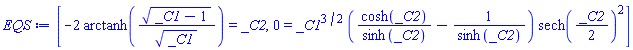 [-2*arctanh((_C1-1)^(1/2)/_C1^(1/2)) = _C2, 0 = _C1^(3/2)*(cosh(_C2)/sinh(_C2)-1/sinh(_C2))*sech((1/2)*_C2)^2]