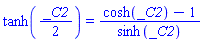 tanh((1/2)*_C2) = (cosh(_C2)-1)/sinh(_C2)