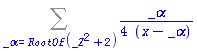 Sum((1/4)*_alpha/(x-_alpha), _alpha = RootOf(_Z^2+2))