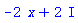 -2*x+2*I