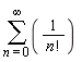 sum(1/factorial(n), n = 0 .. infinity)