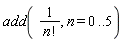 add(1/factorial(n), n = 0 .. 5)