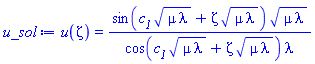 u(zeta) = sin(c__1*(mu*lambda)^(1/2)+zeta*(mu*lambda)^(1/2))*(mu*lambda)^(1/2)/(cos(c__1*(mu*lambda)^(1/2)+zeta*(mu*lambda)^(1/2))*lambda)