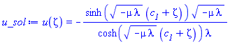 u(zeta) = -sinh((-mu*lambda)^(1/2)*(c__1+zeta))*(-mu*lambda)^(1/2)/(cosh((-mu*lambda)^(1/2)*(c__1+zeta))*lambda)