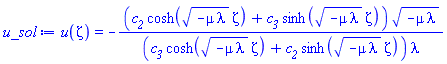 u(zeta) = -(c__2*cosh((-mu*lambda)^(1/2)*zeta)+c__3*sinh((-mu*lambda)^(1/2)*zeta))*(-mu*lambda)^(1/2)/((c__3*cosh((-mu*lambda)^(1/2)*zeta)+c__2*sinh((-mu*lambda)^(1/2)*zeta))*lambda)