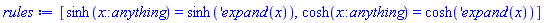 [sinh(x::anything) = sinh(('expand')(x)), cosh(x::anything) = cosh(('expand')(x))]