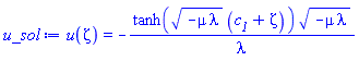 u(zeta) = -tanh((-mu*lambda)^(1/2)*(c__1+zeta))*(-mu*lambda)^(1/2)/lambda