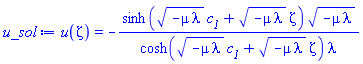 u(zeta) = -sinh((-mu*lambda)^(1/2)*c__1+(-mu*lambda)^(1/2)*zeta)*(-mu*lambda)^(1/2)/(cosh((-mu*lambda)^(1/2)*c__1+(-mu*lambda)^(1/2)*zeta)*lambda)