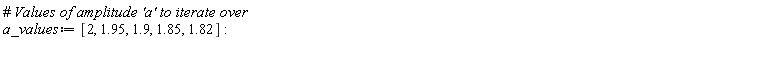 a_values := [2, 1.95, 1.9, 1.85, 1.82]