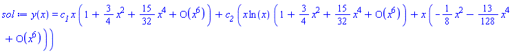 y(x) = c__1*x*(series(1+(3/4)*x^2+(15/32)*x^4+O(x^6),x,6))+c__2*(x*ln(x)*(series(1+(3/4)*x^2+(15/32)*x^4+O(x^6),x,6))+x*(series(-(1/8)*x^2-(13/128)*x^4+O(x^6),x,6)))