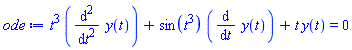 t^3*(diff(diff(y(t), t), t))+sin(t^3)*(diff(y(t), t))+t*y(t) = 0