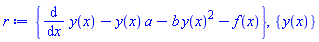{diff(y(x), x)-y(x)*a-b*y(x)^2-f(x)}, {y(x)}