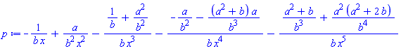 -1/(b*x)+a/(b^2*x^2)-(1/b+a^2/b^2)/(b*x^3)-(-a/b^2-(a^2+b)*a/b^3)/(b*x^4)-((a^2+b)/b^3+a^2*(a^2+2*b)/b^4)/(b*x^5)