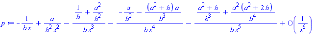 -1/(b*x)+a/(b^2*x^2)-(1/b+a^2/b^2)/(b*x^3)-(-a/b^2-(a^2+b)*a/b^3)/(b*x^4)-((a^2+b)/b^3+a^2*(a^2+2*b)/b^4)/(b*x^5)+O(1/x^6)