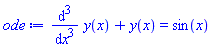 diff(diff(diff(y(x), x), x), x)+y(x) = sin(x)