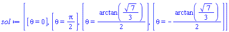 [[theta = 0], [theta = (1/2)*Pi], [theta = (1/2)*arctan((1/3)*7^(1/2))], [theta = -(1/2)*arctan((1/3)*7^(1/2))]]
