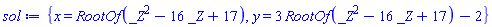 {x = RootOf(_Z^2-16*_Z+17), y = 3*RootOf(_Z^2-16*_Z+17)-2}