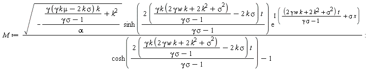 M := sqrt(-(gamma*(gamma*k*mu-2*k*sigma)*k/(gamma*sigma-1)+k^2)/alpha)*sinh((2*(gamma*k*(2*gamma*k*w+2*k^2+sigma^2)/(gamma*sigma-1)-2*k*sigma))*t/(gamma*sigma-1))*exp(I*((2*gamma*k*w+2*k^2+sigma^2)*t/(gamma*sigma-1)+sigma*x))/(cosh((2*(gamma*k*(2*gamma*k*w+2*k^2+sigma^2)/(gamma*sigma-1)-2*k*sigma))*t/(gamma*sigma-1))-1)