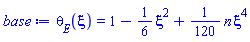 theta[E](xi) = 1-(1/6)*xi^2+(1/120)*n*xi^4