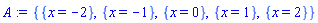 {{x = -2}, {x = -1}, {x = 0}, {x = 1}, {x = 2}}