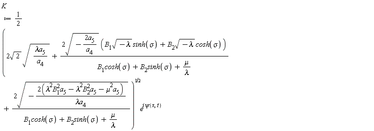 K := (1/2)*sqrt(2*sqrt(2)*sqrt(lambda*a[5]/a[4])+2*sqrt(-2*a[5]/a[4])*(B[1]*sqrt(-lambda)*sinh(sigma)+B[2]*sqrt(-lambda)*cosh(sigma))/(B[1]*cosh(sigma)+B[2]*sinh(sigma)+mu/lambda)+2*sqrt(-(2*(lambda^2*B[1]^2*a[5]-lambda^2*B[2]^2*a[5]-mu^2*a[5]))/(lambda*a[4]))/(B[1]*cosh(sigma)+B[2]*sinh(sigma)+mu/lambda))*e^(i*psi(x, t))