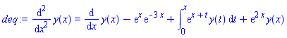 diff(diff(y(x), x), x) = diff(y(x), x)-exp(x)*exp(-3*x)+int(exp(x+t)*y(t), t = 0 .. x)+exp(2*x)*y(x)