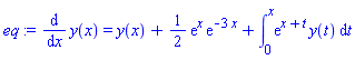 diff(y(x), x) = y(x)+(1/2)*exp(x)*exp(-3*x)+int(exp(x+t)*y(t), t = 0 .. x)