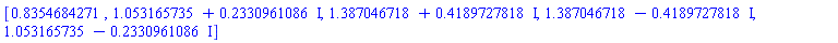 [.8354684271, 1.053165735+.2330961086*I, 1.387046718+.4189727818*I, 1.387046718-.4189727818*I, 1.053165735-.2330961086*I]