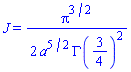 J = (1/2)*Pi^(3/2)/(a^(5/2)*GAMMA(3/4)^2)