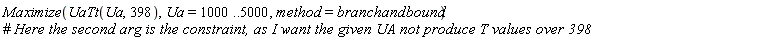 Maximize(UaTt(Ua, 398), Ua = 1000 .. 5000, method = branchandbound)