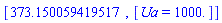 [HFloat(373.15005941951716), [Ua = HFloat(1000.0)]]